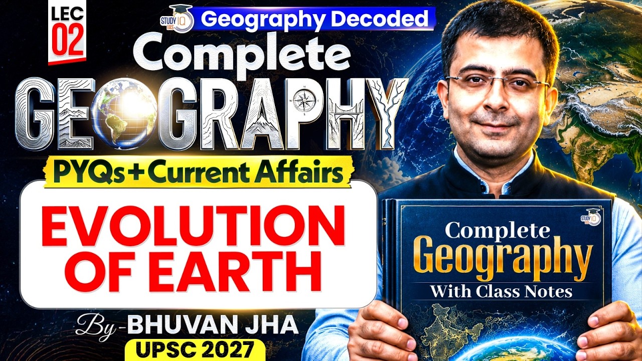 Evolution of Earth Explained | Complete Geography for UPSC 2027 | PYQs + Current Affairs | Lec 02