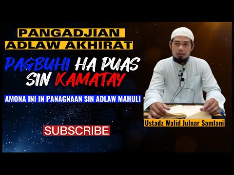 4-PANGADJIAN ADLAW AKHIRAT-PAGBUHI HA PUAS SIN KAMATAY-USTADZ WALID JULNAR SAMLANI