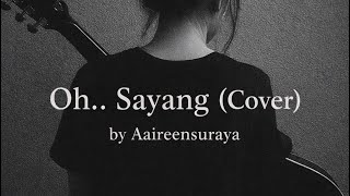 Download lagu Oh Sayang (Cover) by Aaireensuraya mp3
