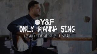 Hillsong Young &amp; Free - Only Wanna Sing (acústico) [subtitulado en español]