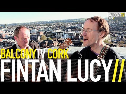 FINTAN LUCY - YOU DON'T CARE (BalconyTV)