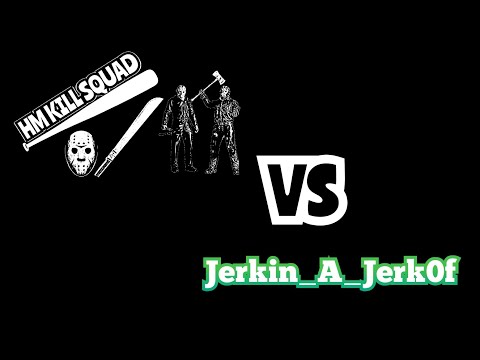 HM Kill Squad vs Jerk!n_A_Jerk*f
