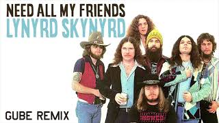 Need All My Friends - Lynyrd Skynyrd (Gube Remix)