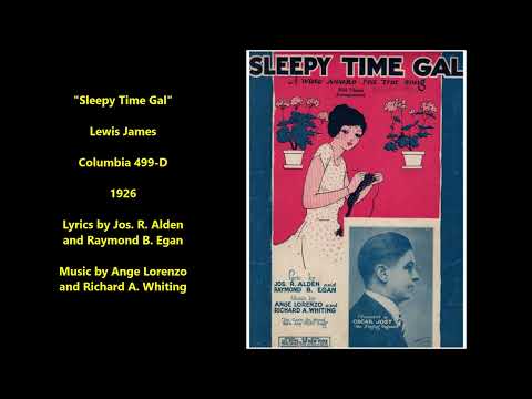 "Sleepy Time Gal" Lewis James = "When you're a stay-at-home, play-at-home 8 o'clock sleepy time gal"