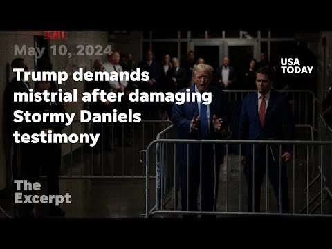 Trump demands mistrial after damaging Stormy Daniels testimony The Excerpt