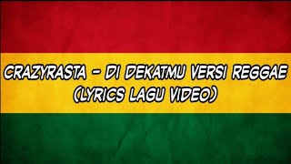 CrazyRasta Di Dekatmu Versi Reggae...