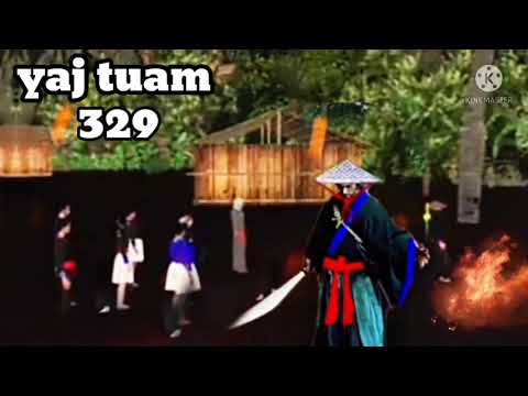 yaj tuam The Hmong Shaman warrior (part 329)30/1/2022