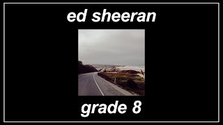 Grade 8 - Ed Sheeran (Lyrics)