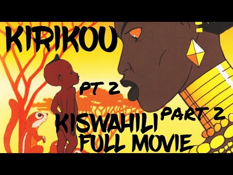 KIRIKOU KISWAHILI FULL MOVIE PART 2 | KIRIKUU SWAHILI PART 2
