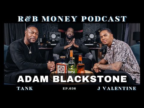 Adam Blackstone • R&B MONEY Podcast • Episode 036