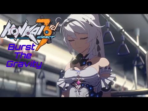 Burst the Gravity : Honkai Impact 3rd 崩壊3rd [MAD] / [AMV] #honkaimemory