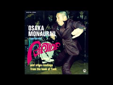 Osaka Monaurail - (She's A) Riptide