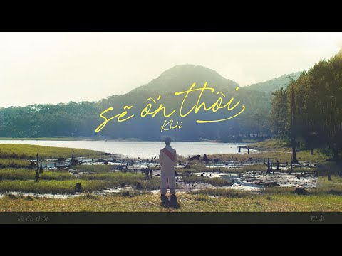 sẽ ổn thôi (will be alright) - Khải ft. LilGee, December+ (Official Music Video)