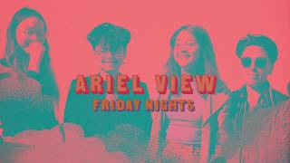 Ariel View - Friday Nights video