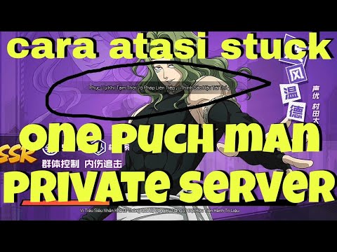 CARA MENGATASI STUCK DI ONE PUCH MAN PRIVATE SERVER