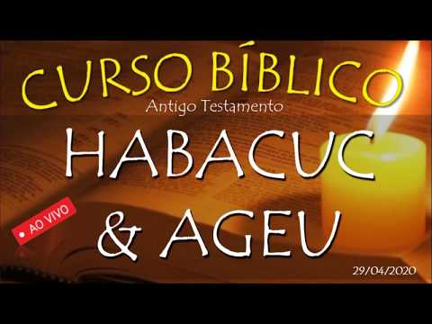 Profetas Menores: HABACUC & AGEU - Curso Bíblico (AT) - 29/04/2020