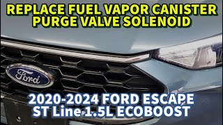 2020-2025 FORD ESCAPE ST Line 1.5L, Replace Fuel Vapor Canister Purge Valve Solenoid (Dragon B)