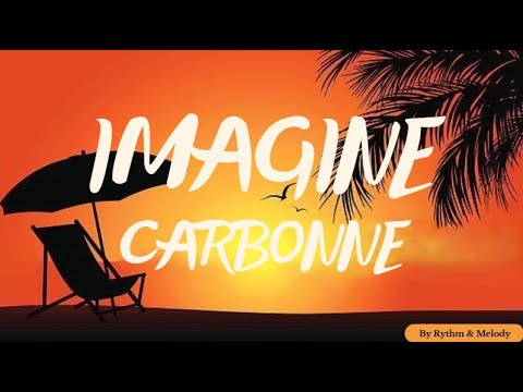 Imagine - Carbonne - Paroles (lyrics)