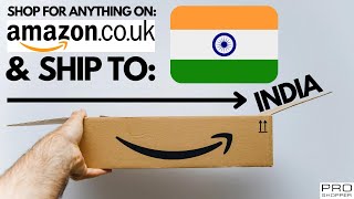 How To Shop On Amazon UK For Anything & Get It Shipped To India Even Non Deliverable Items