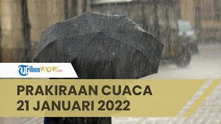 Prakiraan Cuaca Ekstrem, Jumat 21 Januari 2022 Besok & Daftar Wilayah Waspada Hujan Angin Kencang