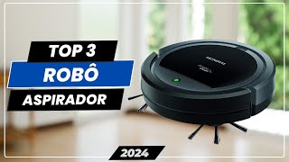 Os 3 Melhores Robô Aspirador Para 2024