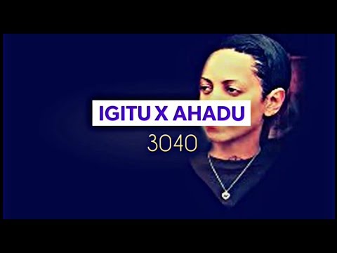 Igitu X Ahadu - 30:40 music lyrics
