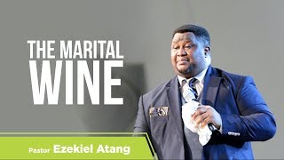 The Marital Wine  Pastor Ezekiel Atang