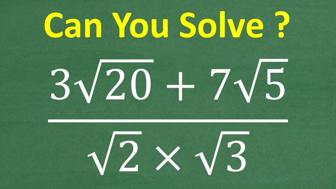 3 times square root 20 + 7 times the square root 5 all over square root 2 times square root 3 =?