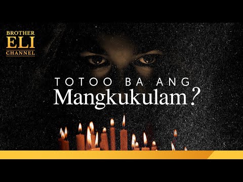 Totoo ba ang mangkukulam? | Brother Eli Channel