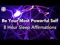 Be Your Most POWERFUL Self, 8 Hours Affirmations, Healthy, Wealthy & Wise Sleep Affirmations