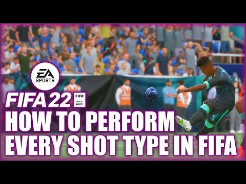 How to Perform All Shot Types in FIFA 22