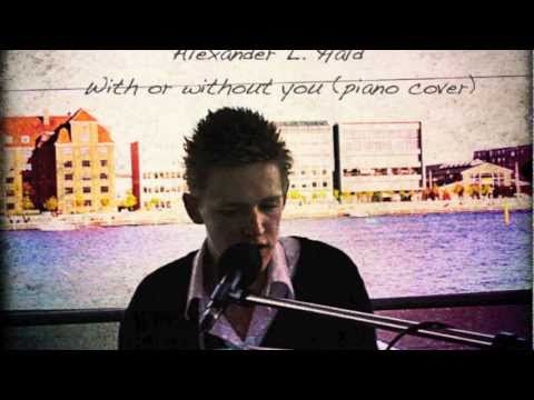With or without you (piano cover) Alexander L. Hald