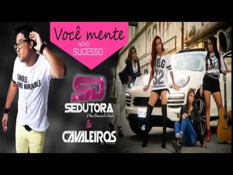 BANDA SEDUTORA E CAVALEIROS DO FORRÓ   VOCÊ MENTE   MÚSICA NOVA 2015