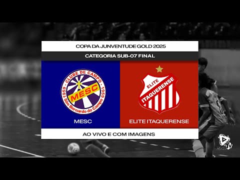AO VIVO E COM IMAGENS : MESC X  SE ELITE ITAQUERENSE | COPA DA JUVENTUDE | SUB-07
