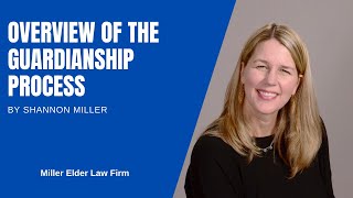 An Overview Of Guardianship and Guardian Advocacy | Shannon Miller | The Miller Elder Law Firm