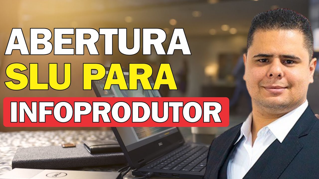 ABERTURA CNPJ SLU PARA INFOPRODUTOR | ABERTURA SOCIEDADE LIMITADA UNIPESSOAL PARA INFOPRODUTOR
