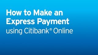 Citi: Citi Quick Take Video - How to Make an Express Payment