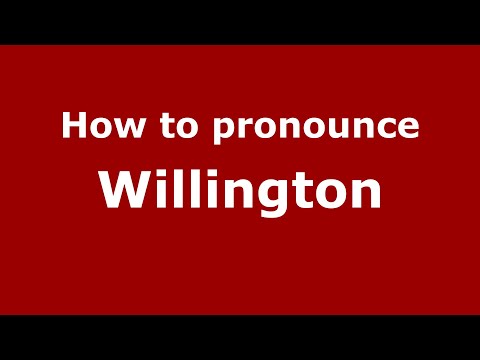 How to pronounce Willington (English/UK) - PronounceNames.com