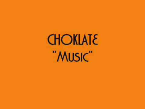CHOKLATE ~ DEDICATED TO MUSIC