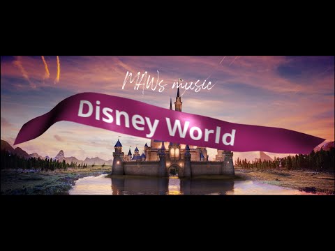 DISNEY WORLD - MAWs Music