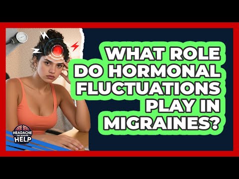 What Role Do Hormonal Fluctuations Play In Migraines? - Headache and Migraine Help