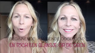 BEGINNENDE HANGENDE OOGLEDEN? EN TOCH EEN GLANSJE OP DE OGEN! | BEAUTY OVER 40