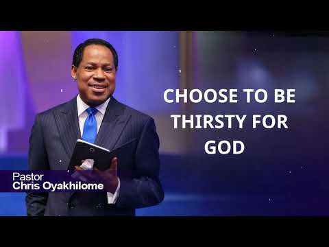 Choose to hunger for His presence - Pastor Chris Oyakhilome