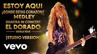 Shakira - Estoy Aquí/Dónde Estás Corazón Medley (El Dorado World Tour) (Studio Version)