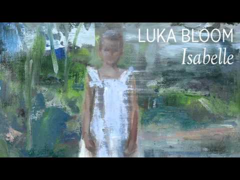 Luka Bloom - Isabelle [official audio video]