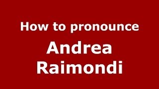 How to pronounce Andrea Raimondi
