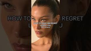 How to make him regret losing you.  #girlpower #girlboss #relationship