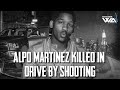 Alpo Martinez Paid in full? Infamous Drug boss Killed in Drive By shooting