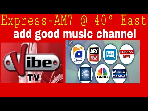 40 east vibe tv music channel add Express AM7 at 40.0°e  Fixed-3 beam signals start on ku and dish.