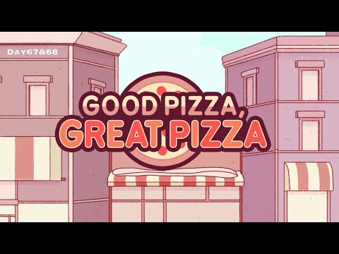Good Pizza, Great Pizza - Chapter 3 - Day 67 & 68